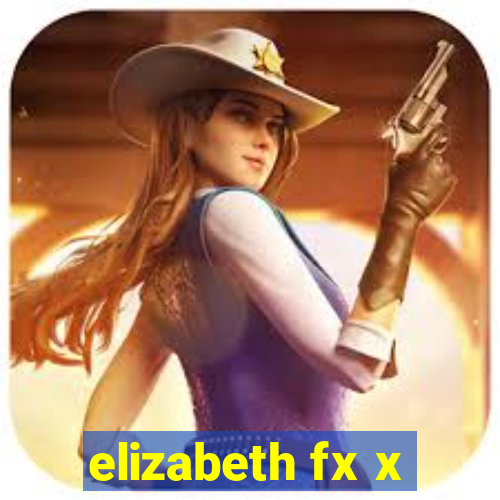 elizabeth fx x